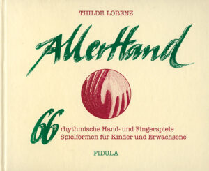 Fingerspiele zu Reimen und Liedern mit dem Werk "AllerHand" von Thilde Lorenz