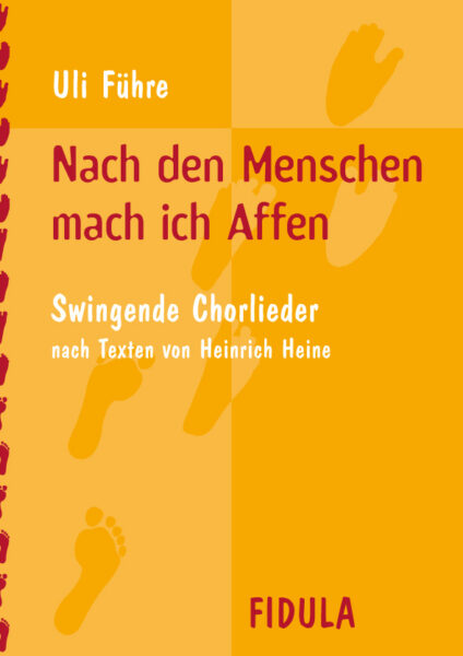 Nach den Menschen mach ich Affen (Chorlieder für SATB oder SAAM)